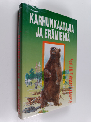 Pentti H. Tikkanen : Karhunkaatajia ja erämiehiä
