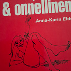 ANNA KARIN ELDE RIKAS TERVE & ONNELLINEN - pikkukuva 1