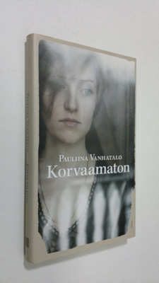 Pauliina Vanhatalo : Korvaamaton