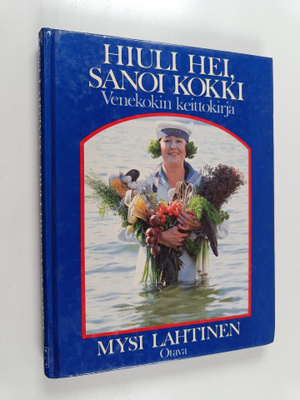 Mysi Lahtinen : Hiuli hei, sanoi kokki : venekokin keitto...