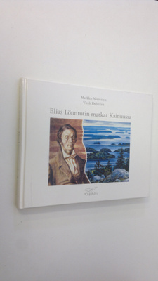 Elias Lönnrot : Elias Lönnrotin matkat Kainuussa