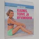 Anu Kiiveri : Kaunis, terve ja hyvinvoiva - pikkukuva 1