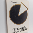 Topi Törmä : "Reklaamia ei voi välttää" : Reklaamimiesten... - pikkukuva 1