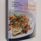 Helpot ja nopeat : kekseliäitä ruokia päivästä päivään - pikkukuva 1