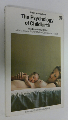 Aidan Macfarlane : The psychology of childbirth : The dev...