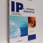 Kari Saarelainen : IP-viestintäjärjestelmät - Puhelinvaih... - pikkukuva 1