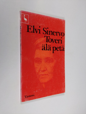 Elvi Sinervo : Toveri älä petä