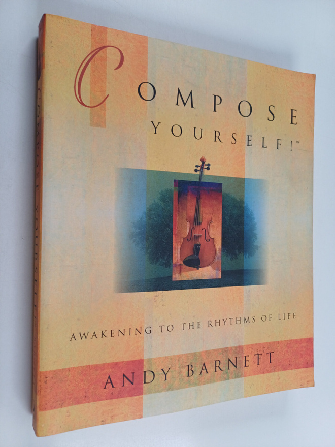 Andy Barnett : Compose Yourself! - Awakening to the Rhyth...