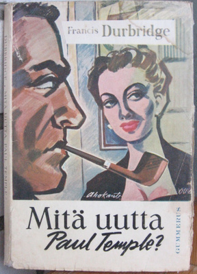 Francis Durbridge: Mitä uutta Paul Temple? Gummerus 1953.