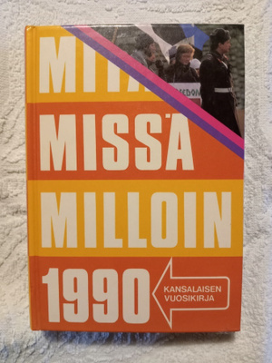 Mitä missä milloin 1990 kansalaisen vuosikirja