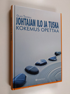 Olavi Toivola : Johtajan ilo ja tuska : kokemus opettaa