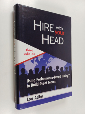 Lou Adler : Hire With Your Head : Using Performance-Based...