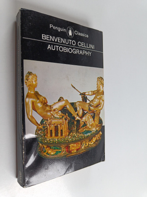 Benvenuto Cellini : The autobiography of Benvenuto Cellini