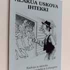 Alakua uskova ihtekki : kaskuja ja tarinoita Joutsasta, L... - pikkukuva 1