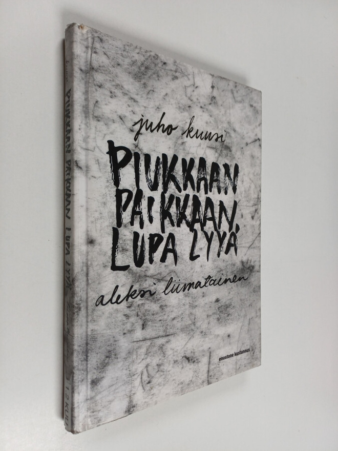 Juho Kuusi : Piukkaan paikkaan lupa lyyä