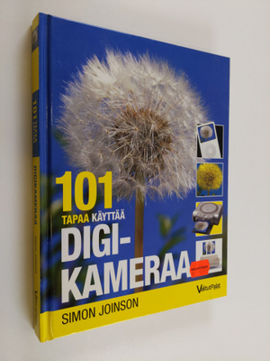 Simon Joinson : 101 tapaa käyttää digikameraa