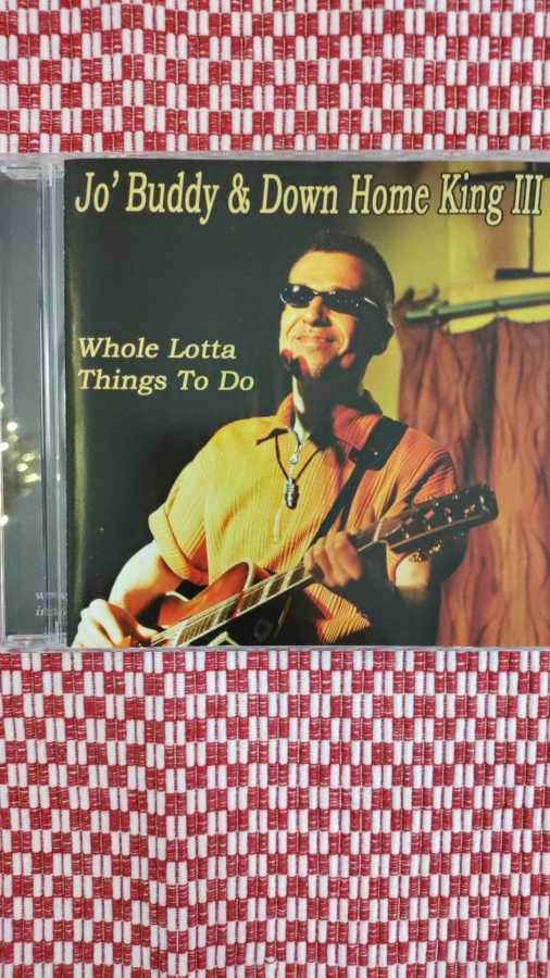 JO' BUDDY & DOWN HOME  KING III -WHOLE LOTTA THINGS TO DO CD