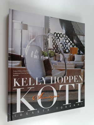 Kelly Hoppen : Sisustajan koti : ideasta todeksi