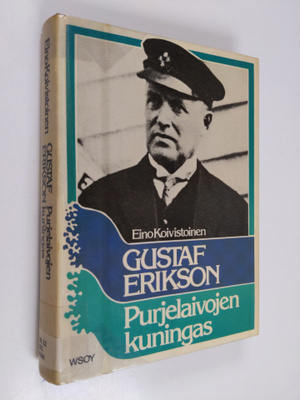 Eino Koivistoinen : Gustaf Erikson : purjelaivojen kuningas
