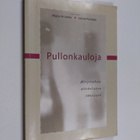 Marja ym. (toim.) Holmila : Pullonkauloja : kirjoituksia ... - pikkukuva 1