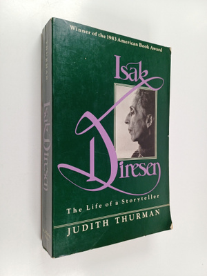 Judith Thurman : Isak Dinesen : The Life of a Storyteller
