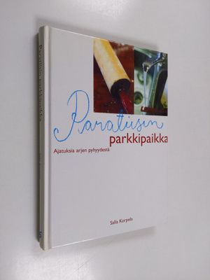 Salla Korpela : Paratiisin parkkipaikka : ajatuksia arjen...