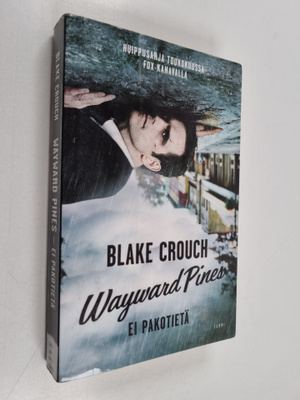 Blake Crouch : Ei pakotietä - Wayward pines 1