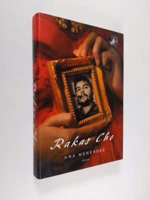 Ana Menendez : Rakas Che