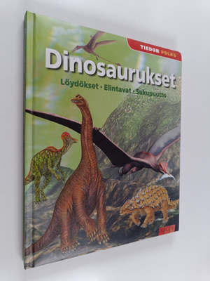 Dinosaurukset : löydökset, elintavat, sukupuutto