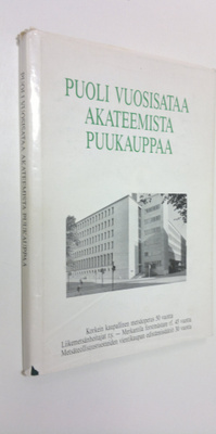 Puoli vuosisataa akateemista puukauppaa : korkein kaupall...