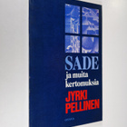 Jyrki Pellinen : Sade ja muita kertomuksia - pikkukuva 1