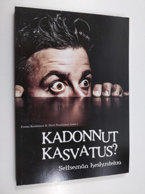 Matti Rautiainen ym. : Kadonnut kasvatus? : seitsemän kes...