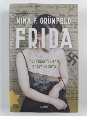 Nina F. Grunfeld : Frida : tuntemattoman isoäitini sota