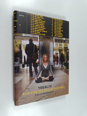 Eva Lewenhaupt : Yogaliv : åtta steg till ett liv i lätthet