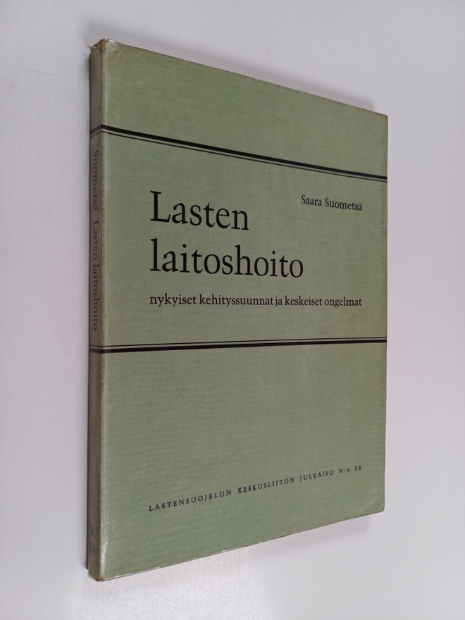 Saara Suometsä : Lasten laitoshoito : nykyiset kehityssuu...