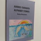 Kaisu Rissanen : Tarinoita aakkosista - Aakkos-tarinoita ... - pikkukuva 1