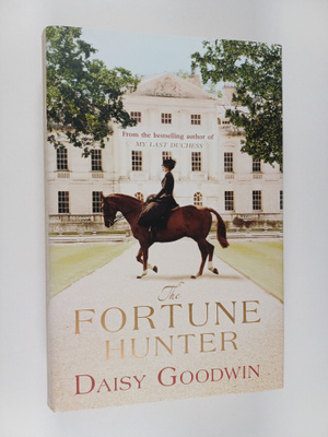 Daisy Goodwin : The fortune hunter