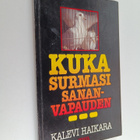 Kalevi Haikara : Kuka surmasi sananvapauden : muistokirjo... - pikkukuva 1