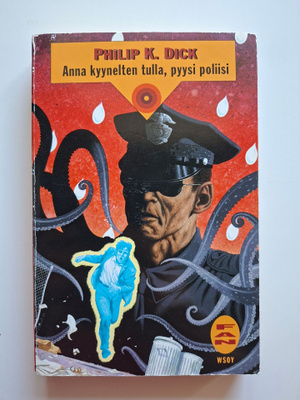 Dick, Philip K.: Anna kyynelten tulla, pyysi poliisi (FAN)