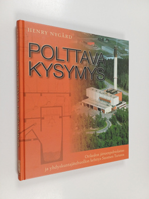 Henry Nygard : Polttava kysymys : Orikedon jätteenpolttol...