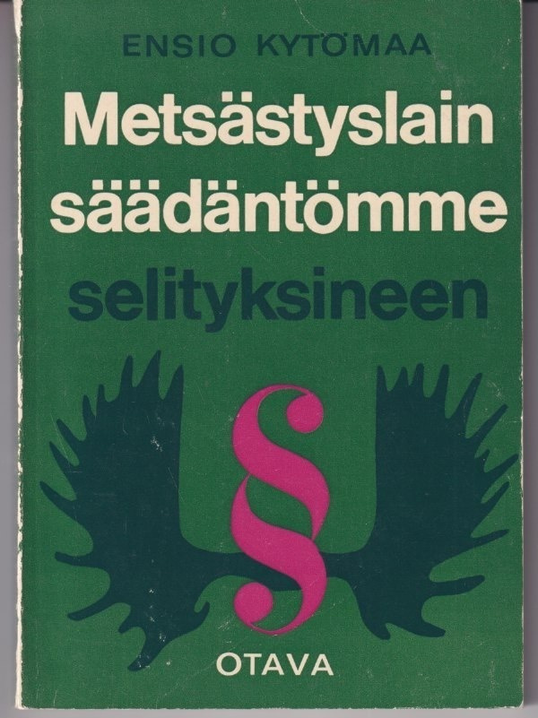 Ensio Kytömaa: Metsästyslainsäädäntömme selityksineen