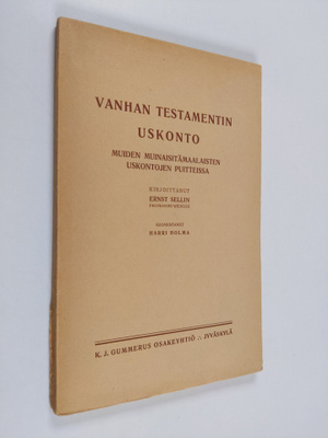 Ernst Sellin : Vanhan Testamentin uskonto : muiden muinai...