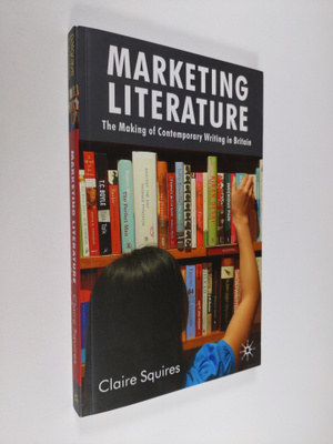 Claire Squires : Marketing Literature - The Making of Con...