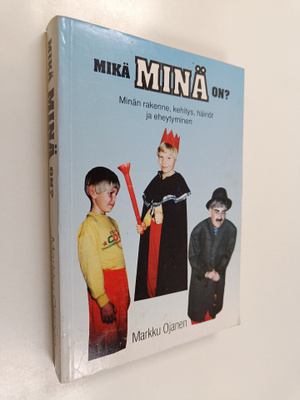 Markku Ojanen : Mikä minä on? : minän rakenne, kehitys, h...