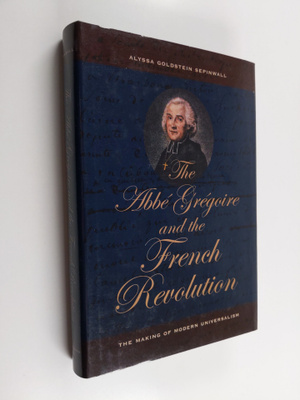 Alyssa Goldstein Sepinwall : The Abbe Gregoire and the Fr...