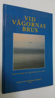 Vid vågornas brus : Svenska kryssarklubbens årsskrift 1999