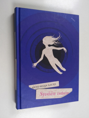 Anne-Maija Aalto : Syvään veteen