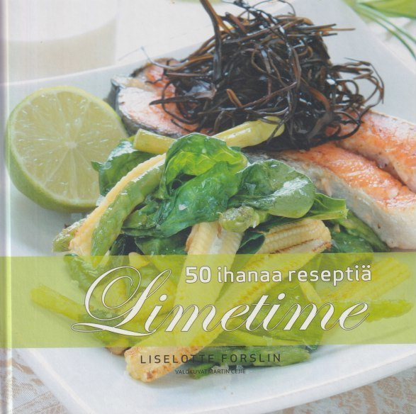 Liselotte Forslin: Limetime - 50 ihanaa reseptiä