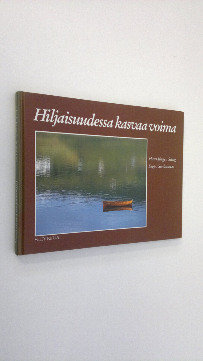 Seppo Suokunnas : Hiljaisuudessa kasvaa voima
