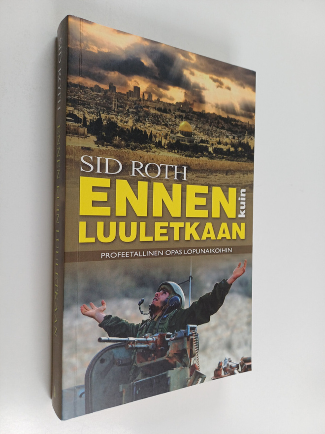 Sid Roth : Ennen kuin luuletkaan : Profeetallinen opas lo...